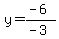 y=%28-6%29%2F%28-3%29