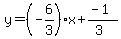 y=%28-6%2F3%29x%2B%28-1%29%2F%283%29