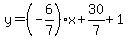 y=%28-6%2F7%29x%2B30%2F7%2B1