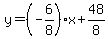 y=%28-6%2F8%29%2Ax%2B48%2F8
