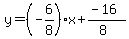 y=%28-6%2F8%29x%2B%28-16%29%2F%288%29