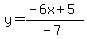y=%28-6x%2B5%29%2F%28-7%29