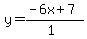 y=%28-6x%2B7%29%2F%281%29