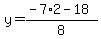 y=%28-7%2A2-18%29%2F8