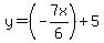 y=%28-7x%2F6%29%2B5