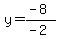 y=%28-8%29%2F%28-2%29