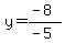 y=%28-8%29%2F%28-5%29
