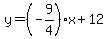 y=%28-9%2F4%29%2Ax%2B12
