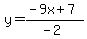 y=%28-9x%2B7%29%2F%28-2%29