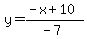 y=%28-x%2B10%29%2F%28-7%29