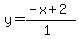 y=%28-x%2B2%29%2F%281%29