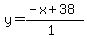 y=%28-x%2B38%29%2F%281%29
