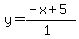 y=%28-x%2B5%29%2F%281%29
