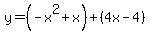 y=%28-x%5E2%2Bx%29%2B%284x-4%29