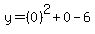 y=%280%29%5E2%2B0-6