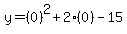 y=%280%29%5E2%2B2%280%29-15