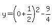 y=%280%2B1%2F2%29%5E2-9%2F4