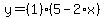 y=%281%29%285-2%2Ax%29