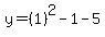 y=%281%29%5E2-1-5