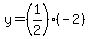 y=%281%2F2%29%28-2%29