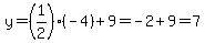 y=%281%2F2%29%28-4%29%2B9=-2%2B9=7