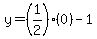y=%281%2F2%29%280%29-1