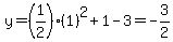 y=%281%2F2%29%281%29%5E2%2B1-3=-3%2F2