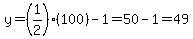 y=%281%2F2%29%28100%29-1=50-1=49