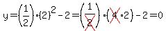 y=%281%2F2%29%282%29%5E2-2=%281%2Fcross%282%29%29%28cross%284%292%29-2=0