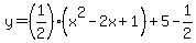 y=%281%2F2%29%28x%5E2-2x%2B1%29%2B5-1%2F2