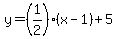 y=%281%2F2%29%28x-1%29%2B5