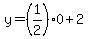 y=%281%2F2%290%2B2