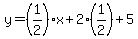 y=%281%2F2%29x%2B2%281%2F2%29%2B5