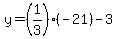 y=%281%2F3%29%28-21%29-3