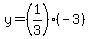 y=%281%2F3%29%28-3%29