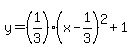 y=%281%2F3%29%28x-1%2F3%29%5E2%2B1