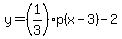 y=%281%2F3%29p%28x-3%29-2