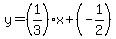 y=%281%2F3%29x%2B%28-1%2F2%29