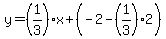 y=%281%2F3%29x%2B%28-2+-%281%2F3%292%29