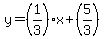 y=%281%2F3%29x%2B%285%2F3%29