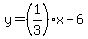 y=%281%2F3%29x-6