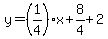y=%281%2F4%29%2Ax%2B8%2F4%2B2