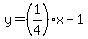 y=%281%2F4%29%2Ax-1