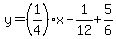 y=%281%2F4%29%2Ax-1%2F12%2B5%2F6