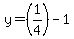 y=%281%2F4%29-1