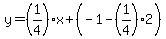 y=%281%2F4%29x%2B%28-1-%281%2F4%29%2A2%29