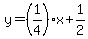 y=%281%2F4%29x%2B1%2F2