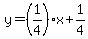 y=%281%2F4%29x%2B1%2F4