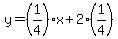 y=%281%2F4%29x%2B2%281%2F4%29