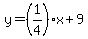 y=%281%2F4%29x%2B9
